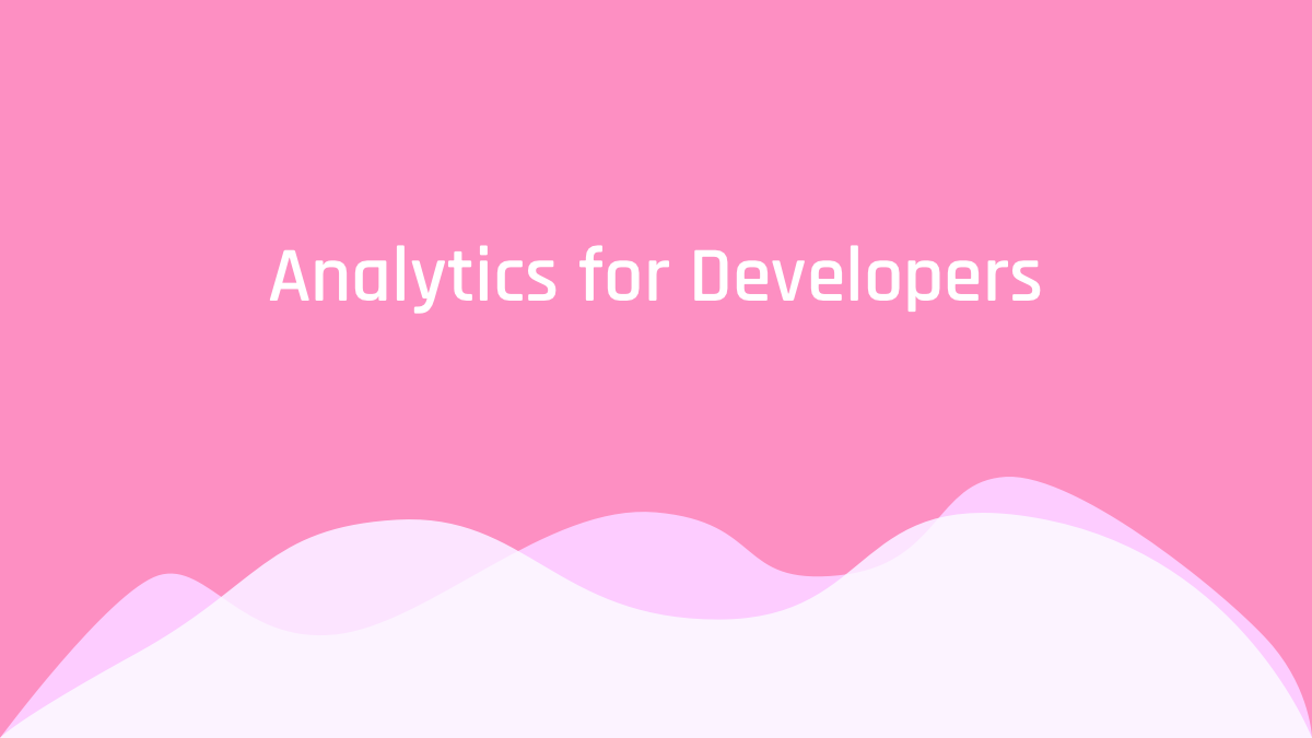 Analytics For Developers